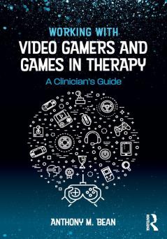 Working with Video Gamers and Games in Therapy