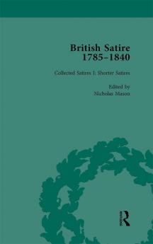 British Satire 1785-1840 Volume 1