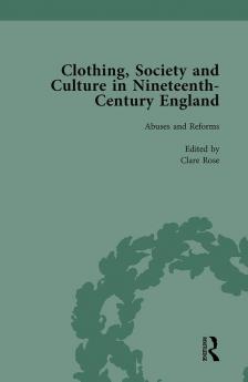 Clothing Society and Culture in Nineteenth-Century England Volume 2