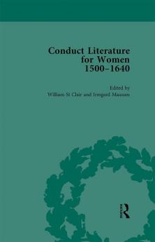 Conduct Literature for Women Part I 1540-1640 vol 4