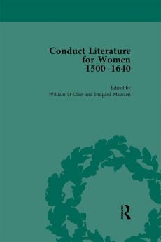 Conduct Literature for Women Part I 1540-1640 vol 5