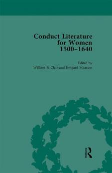 Conduct Literature for Women Part I 1540-1640 vol 6