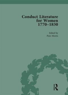 Conduct Literature for Women Part IV 1770-1830 vol 5
