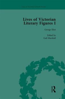 Lives of Victorian Literary Figures Part I Volume 1