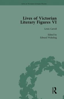 Lives of Victorian Literary Figures Part VI Volume 1