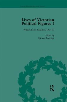 Lives of Victorian Political Figures Part I Volume 4