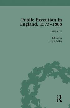 Public Execution in England 1573-1868 Part I Vol 3