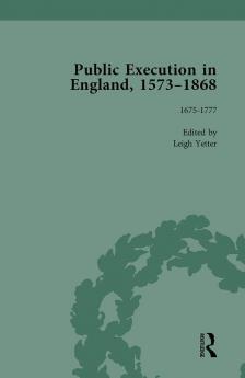 Public Execution in England 1573-1868 Part I Vol 4