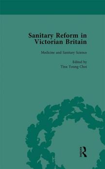 Sanitary Reform in Victorian Britain Part I Vol 1