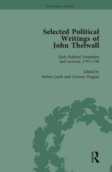 Selected Political Writings of John Thelwall Vol 1