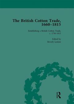 British Cotton Trade 1660-1815 Vol 3