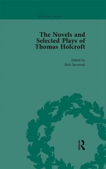 Novels and Selected Plays of Thomas Holcroft Vol 1