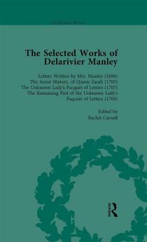 Selected Works of Delarivier Manley Vol 1