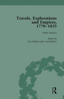 Travels Explorations and Empires 1770-1835 Part I Vol 1