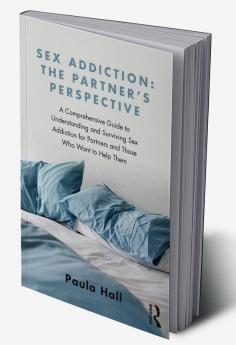 Sex Addiction: The Partner's Perspective