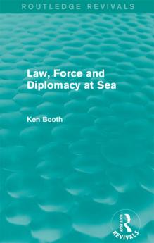 Law Force and Diplomacy at Sea (Routledge Revivals)