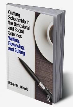 Crafting Scholarship in the Behavioral and Social Sciences