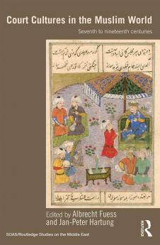Court Cultures in the Muslim World