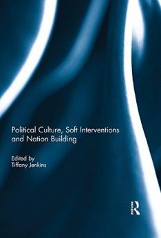 Political Culture Soft Interventions and Nation Building