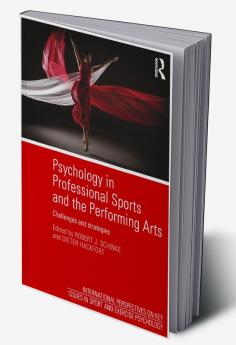 Psychology in Professional Sports and the Performing Arts