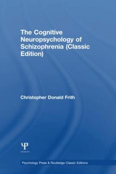 Cognitive Neuropsychology of Schizophrenia (Classic Edition)