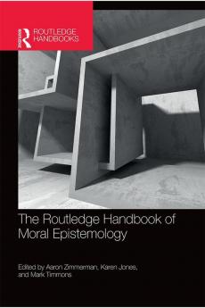 Routledge Handbook of Moral Epistemology