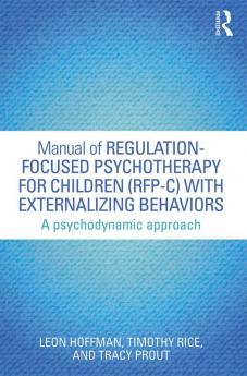 Manual of Regulation-Focused Psychotherapy for Children (RFP-C) with Externalizing Behaviors