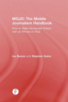 MOJO: The Mobile Journalism Handbook