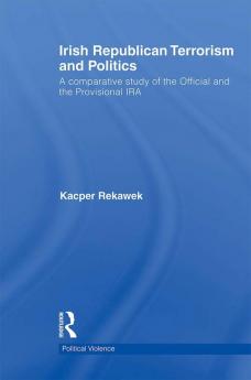 Irish Republican Terrorism and Politics