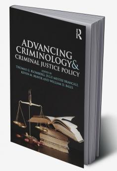 Advancing Criminology and Criminal Justice Policy