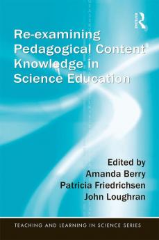 Re-examining Pedagogical Content Knowledge in Science Education