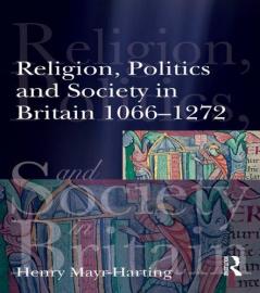 Religion Politics and Society in Britain 1066-1272
