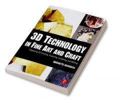 3D Technology in Fine Art and Craft