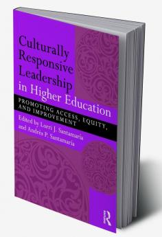 Culturally Responsive Leadership in Higher Education