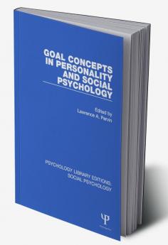 Goal Concepts in Personality and Social Psychology