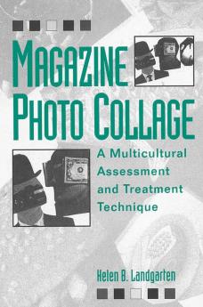 Magazine Photo Collage: A Multicultural Assessment And Treatment Technique