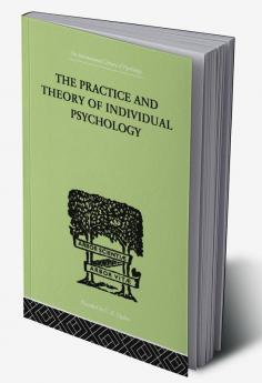 Practice And Theory Of Individual Psychology