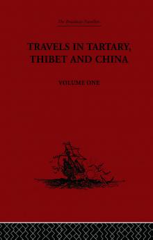 Travels in Tartary Thibet and China Volume One