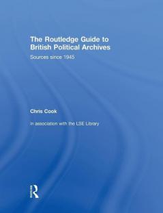 Routledge Guide to British Political Archives