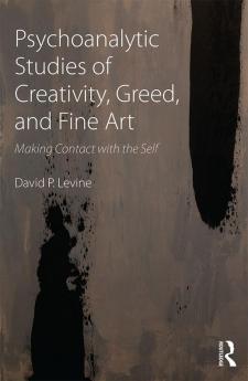 Psychoanalytic Studies of Creativity Greed and Fine Art