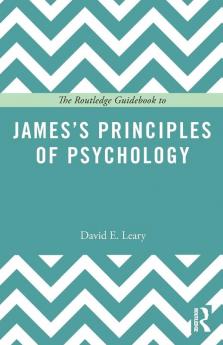 Routledge Guidebook to James’s Principles of Psychology