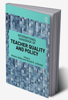 International Handbook of Teacher Quality and Policy