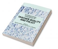 International Handbook of Teacher Quality and Policy