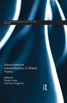 Labour-Intensive Industrialization in Global History