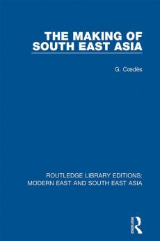 Making of South East Asia (RLE Modern East and South East Asia)