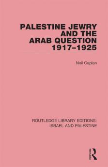 Palestine Jewry and the Arab Question 1917-1925 (Rle Israel and Palestine)