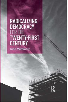 Radicalizing Democracy for the Twenty-first century