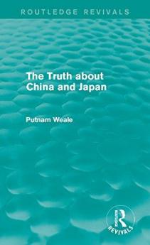 Truth about China and Japan (Routledge Revivals)