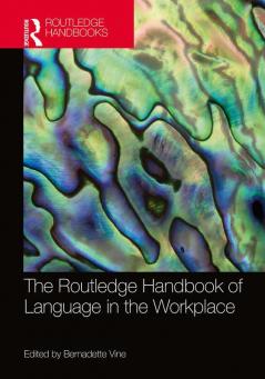 Routledge Handbook of Language in the Workplace