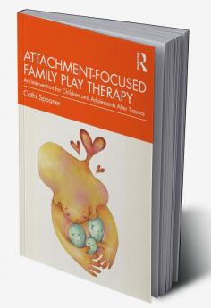Attachment-Focused Family Play Therapy
